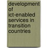 Development Of Ict-enabled Services In Transition Countries door S.M. Muniafu