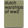 Dutch Warships Of Ww2 door Henk Willigenburgh