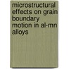 Microstructural effects on grain boundary motion in Al-Mn alloys by E. Anselmino