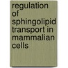 Regulation of sphingolipid transport in mammalian cells door M.P. Zegers