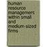 Human Resource Management within small and medium-sized firms