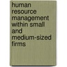 Human Resource Management within small and medium-sized firms door L.M. Uhlaner