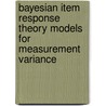 Bayesian item response theory models for measurement variance door J. Verhagen
