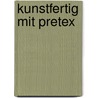 Kunstfertig mit Pretex by A.E.M. van Uden