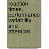 Reaction times, performance variability and attention: door E. Gorus