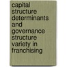 Capital Structure Determinants and Governance Structure Variety in Franchising door T. Jiang