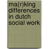 Ma(r)king Differences in Dutch Social Work by M. van der Haar