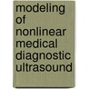 Modeling of Nonlinear Medical Diagnostic Ultrasound door J. Huijssen