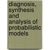 Diagnosis, synthesis and analysis of probabilistic models by T. Han