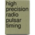 High precision radio pulsar timing