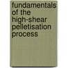 Fundamentals of the high-shear pelletisation process door J.S. Ramaker