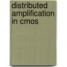 Distributed Amplification In Cmos door Brecht Machiels