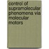 Control of Supramolecular Phenomena via Molecular Motors