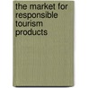 The Market for Responsible Tourism Products door M. Oliveros