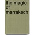 The Magic of Marrakech