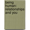 Being Human: Relationships and You by R. Ommundsen