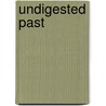 Undigested Past door R. van Voren