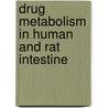 Drug metabolism in human and rat intestine door E.G. van de Kerkhof