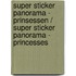 Super Sticker Panorama - Prinsessen / Super Sticker Panorama - Princesses