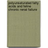 Polyunsaturated fatty acids and feline chronic renal failure by E.A. Plantinga