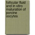 Follicular fluid and in vitro maturation of porcine oocytes