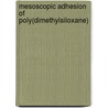 Mesoscopic adhesion of poly(dimethylsiloxane) door Z. Li