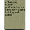Enhancing Human Performance via Simulation-based Training and Aiding door D.M. Towne