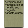Detection and manipulation of metallic and magnetic nanostructures door O.O. Adam