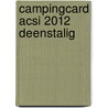 Campingcard Acsi 2012 Deenstalig door Acsi