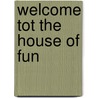 Welcome tot the house of fun door K. Monshouwer