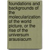 Foundations and backgrounds of The molecularization of the world picture, or the rise of the Universum Arausiacum door H.H. Kubbinga