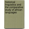 Historical Linguistics and the Comparative Study of African Languages door G.J. Dimmendaal