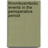 Thromboembolic Events in The Perioperative Period door Fred van Lier