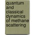 Quantum and classical dynamics of methane scattering