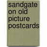 Sandgate on old picture postcards door A.F. Taylor
