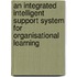 An integrated intelligent support system for organisational learning