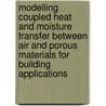 Modelling coupled heat and moisture transfer between air and porous materials for building applications by Marnix Van Belleghem