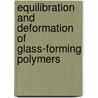 Equilibration and deformation of glass-forming polymers door Tiny Mulder