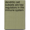 Dendritic cell subsets are key regulators in the immune system by M. Kool
