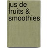 Jus de fruits & smoothies door Thea Spierings