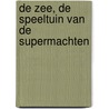 De zee, de speeltuin van de supermachten door E.H. Veen