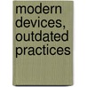 Modern devices, outdated practices door R. van Os