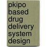 Pkipo Based Drug Delivery System Design by R. van der Geest