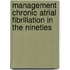 Management chronic atrial fibrillation in the nineties
