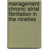 Management chronic atrial fibrillation in the nineties by I.C. van Gelder
