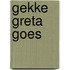 Gekke Greta Goes