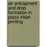 Air entrapment and drop formation in piezo inkjet printing door A. van der Bos