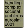 Handling Complex Societal Problems Eurosim 2001 door Dorien De Tombe