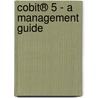 Cobit® 5 - A Management Guide by Pierre Bernard