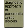 Diagnostic approach to pancreatic cystic lesions by Koen de Jong